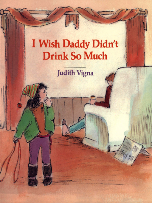 Title details for I Wish Daddy Didn't Drink So Much by Judith Vigna - Available